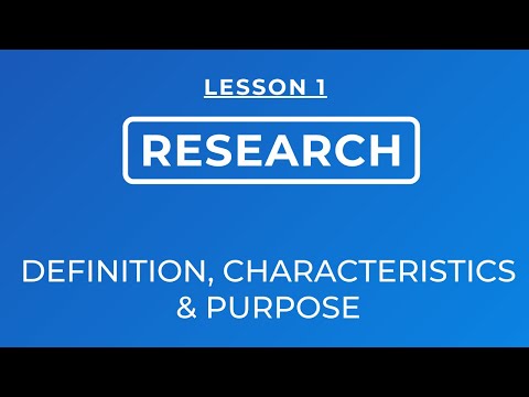 LESSON 1- DEFINITION OF RESEARCH, CHARACTERISTICS, AND PURPOSE